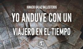 Yo anduve con un viajero en el tiempo