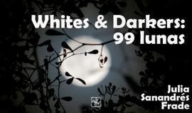 Whites & Darkers: 99 lunas