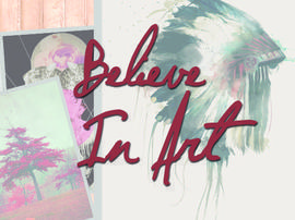 Believe in art