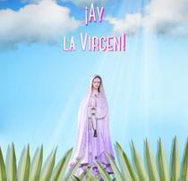 ¡Ay la Virgen!