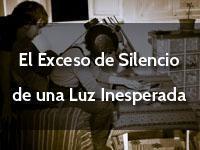 El exceso de silencio de una luz inesperada