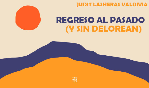 Regreso al pasado (y sin Delorean)