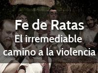 Fe de Ratas: El irremediable camino a la violencia